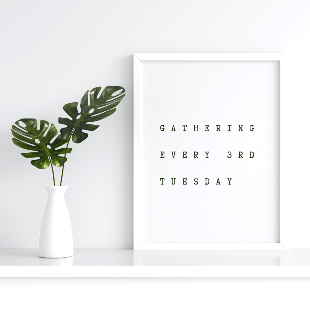 Image with a plant on the left and a photo frame on the right with the text "Gathering Every 3rd Tuesday" in the frame